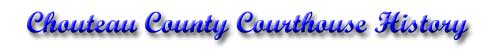 Chouteau County Courthouse History Graphic