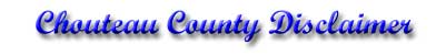 Chouteau County Disclaimer Graphic